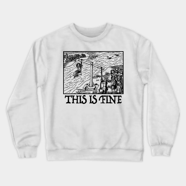 This Is Fine - Meme Mood / Vintage Illustration Design Crewneck Sweatshirt by DankFutura